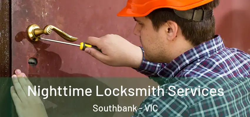 Nighttime Locksmith Services Southbank - VIC