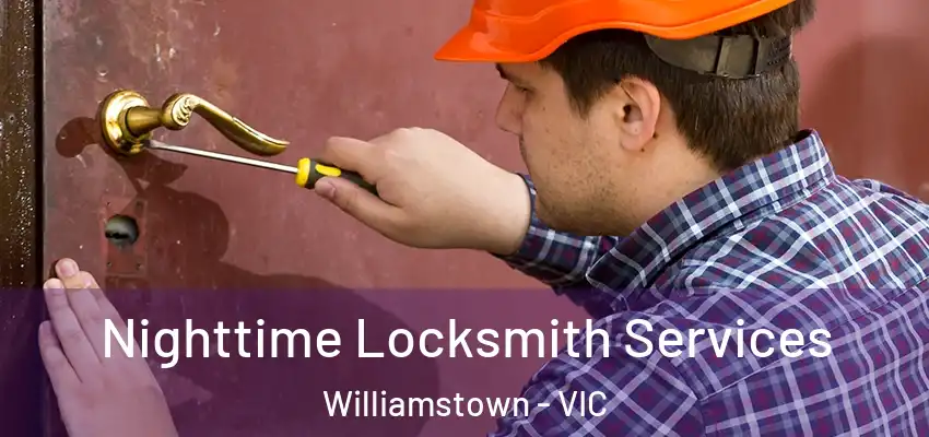 Nighttime Locksmith Services Williamstown - VIC