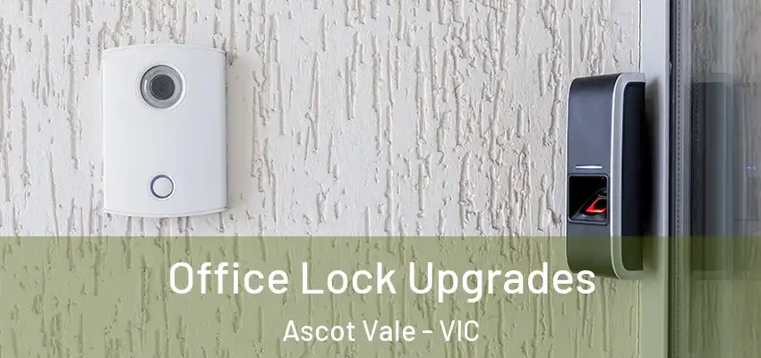Office Lock Upgrades Ascot Vale - VIC