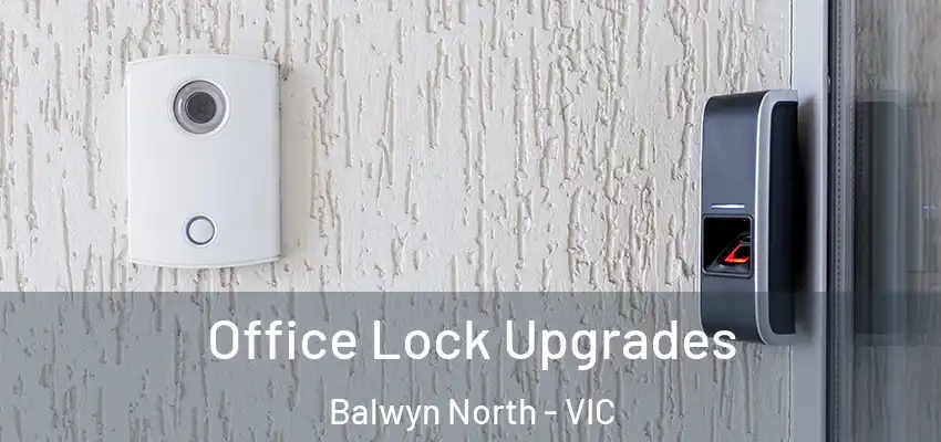 Office Lock Upgrades Balwyn North - VIC