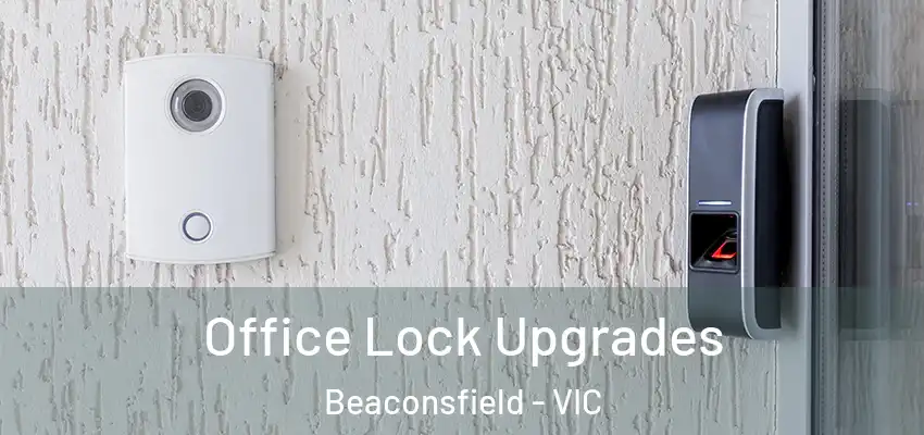  Office Lock Upgrades Beaconsfield - VIC