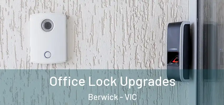 Office Lock Upgrades Berwick - VIC