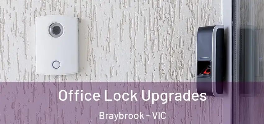 Office Lock Upgrades Braybrook - VIC