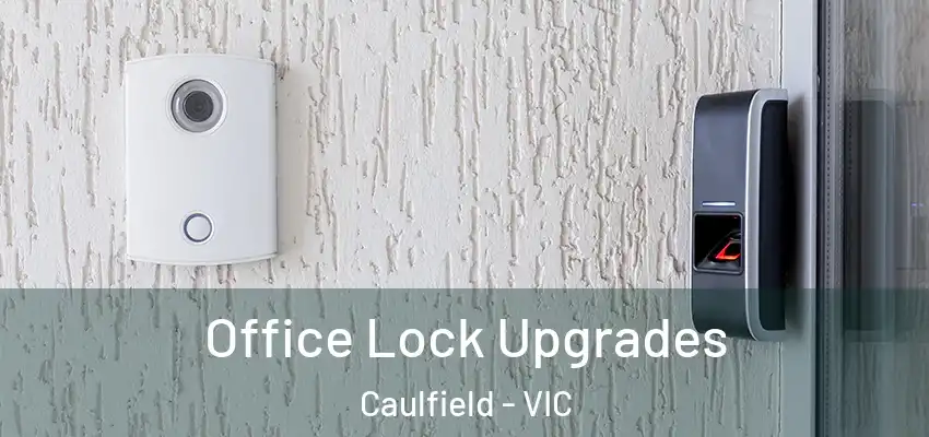 Office Lock Upgrades Caulfield - VIC