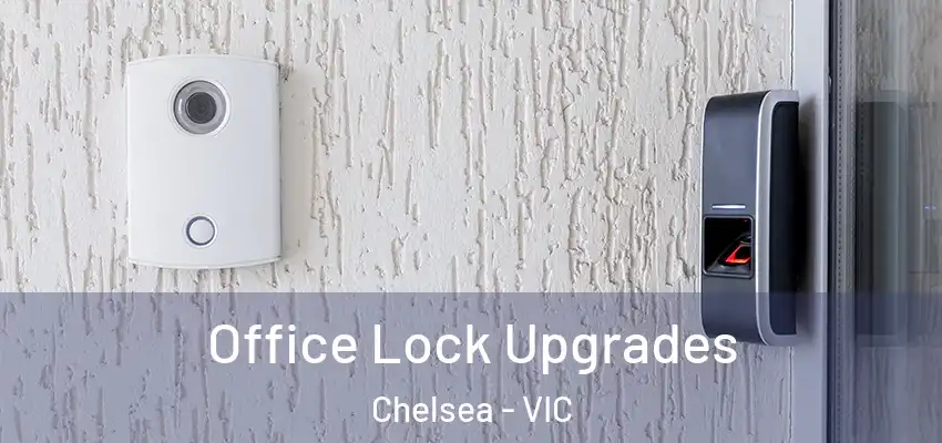 Office Lock Upgrades Chelsea - VIC