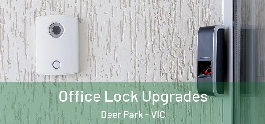 Office Lock Upgrades Deer Park - VIC