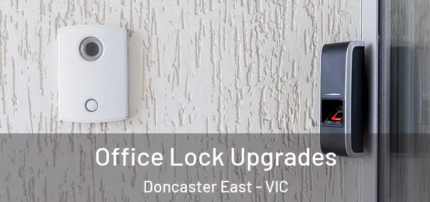 Office Lock Upgrades Doncaster East - VIC