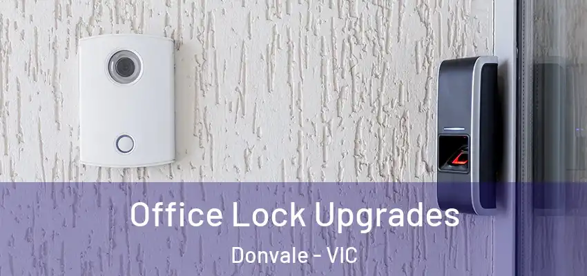 Office Lock Upgrades Donvale - VIC