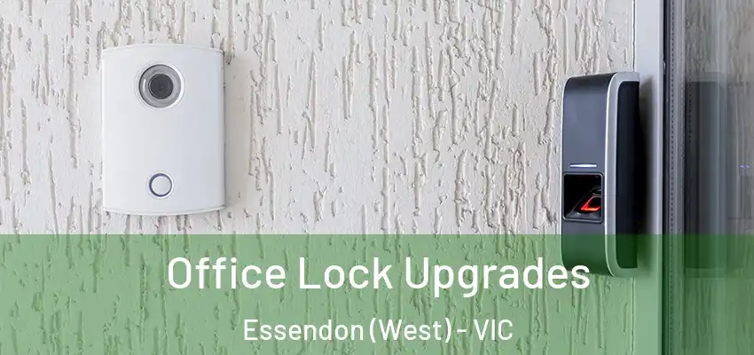 Office Lock Upgrades Essendon (West) - VIC