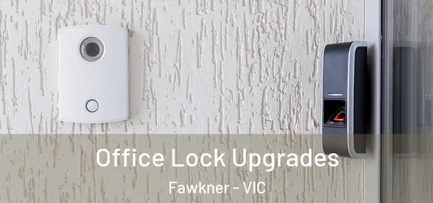 Office Lock Upgrades Fawkner - VIC