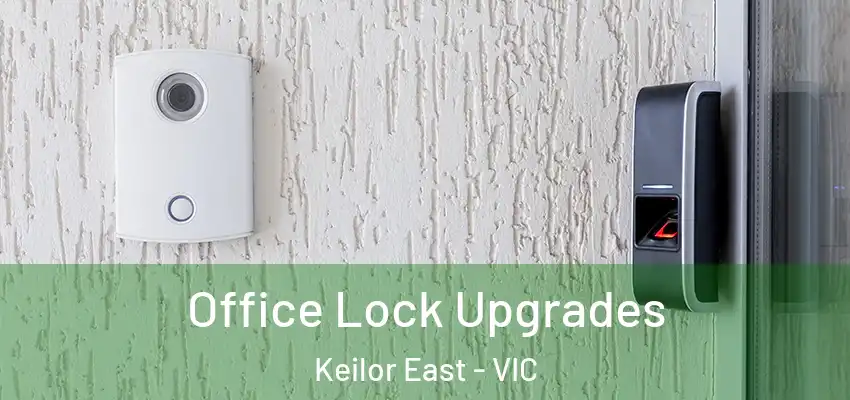 Office Lock Upgrades Keilor East - VIC