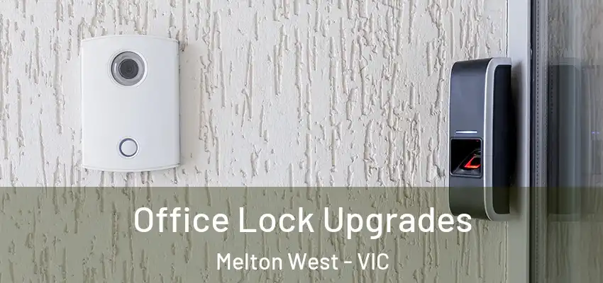Office Lock Upgrades Melton West - VIC