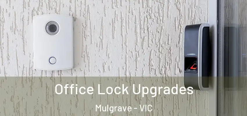 Office Lock Upgrades Mulgrave - VIC