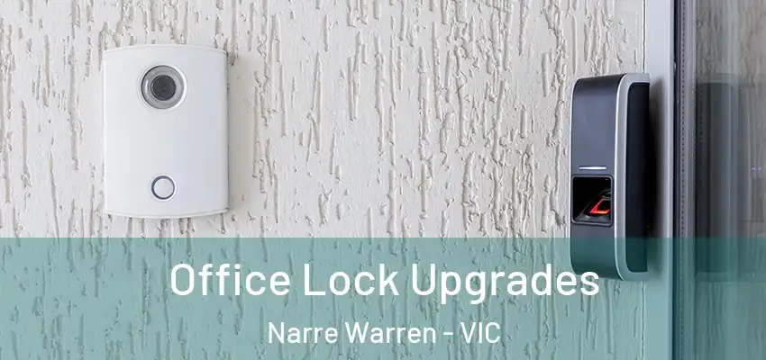 Office Lock Upgrades Narre Warren - VIC