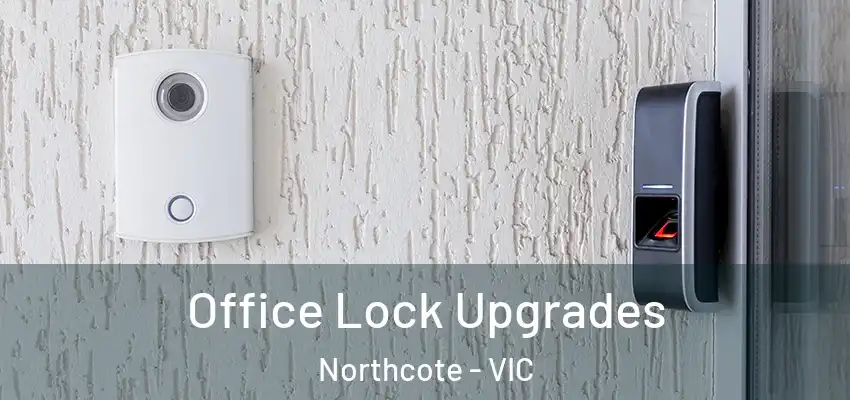 Office Lock Upgrades Northcote - VIC