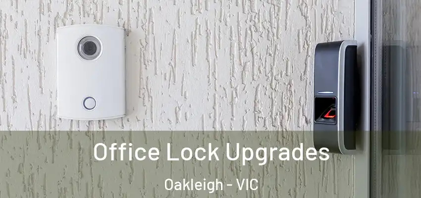 Office Lock Upgrades Oakleigh - VIC