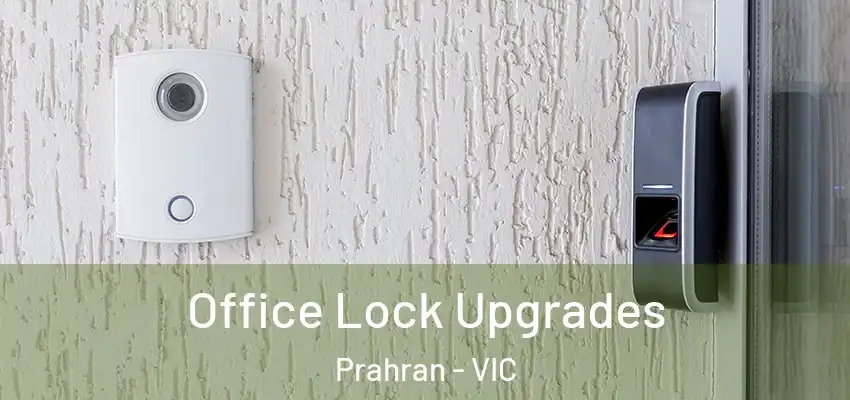  Office Lock Upgrades Prahran - VIC