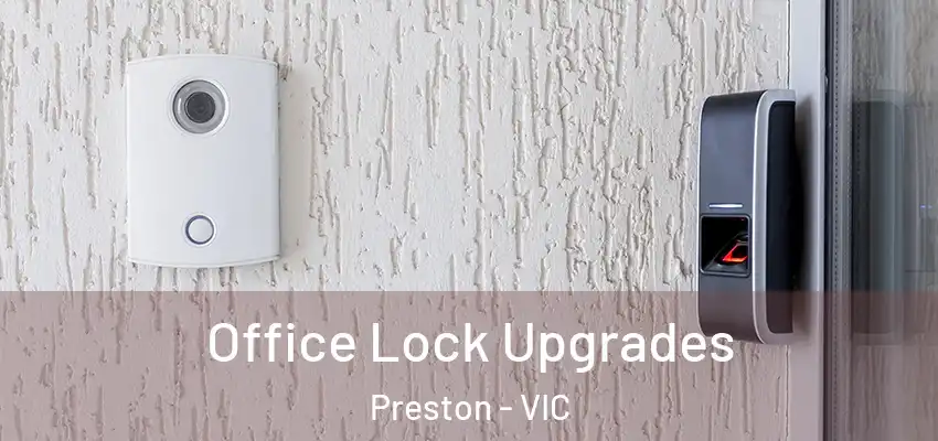 Office Lock Upgrades Preston - VIC