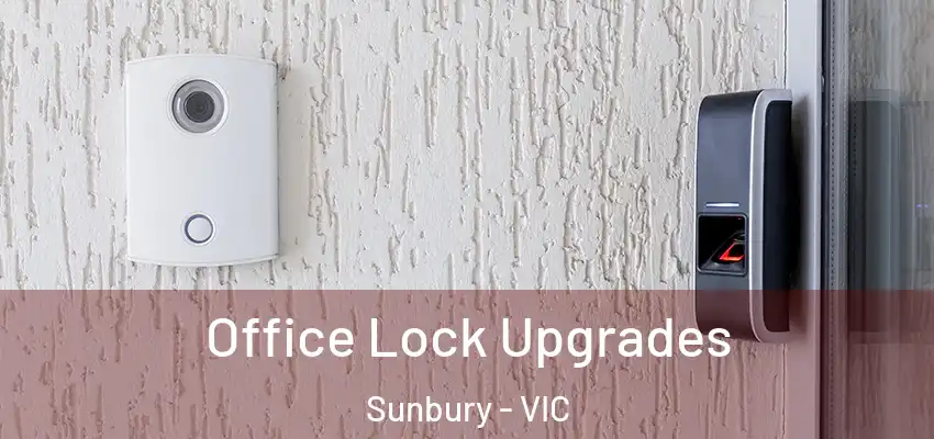 Office Lock Upgrades Sunbury - VIC