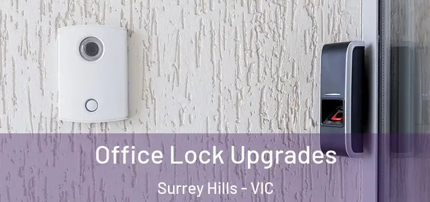 Office Lock Upgrades Surrey Hills - VIC