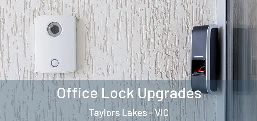 Office Lock Upgrades Taylors Lakes - VIC