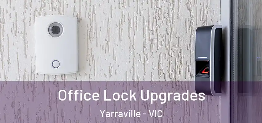 Office Lock Upgrades Yarraville - VIC