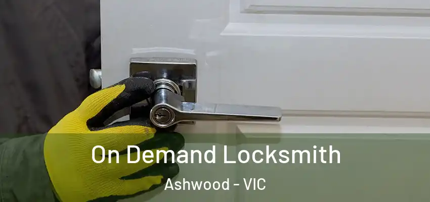 On Demand Locksmith Ashwood - VIC