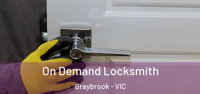 On Demand Locksmith Braybrook - VIC