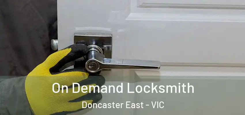 On Demand Locksmith Doncaster East - VIC