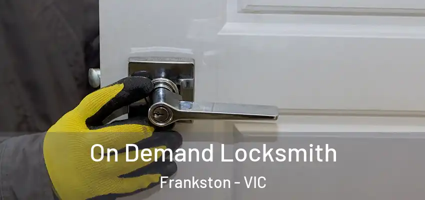 On Demand Locksmith Frankston - VIC