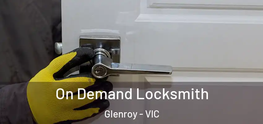 On Demand Locksmith Glenroy - VIC