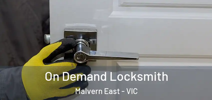 On Demand Locksmith Malvern East - VIC