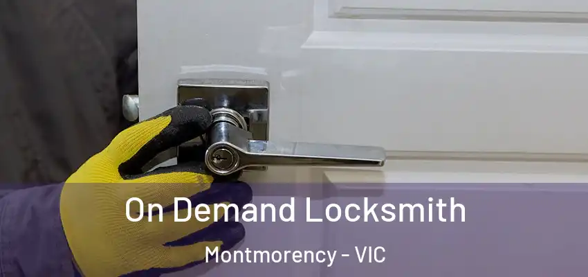 On Demand Locksmith Montmorency - VIC
