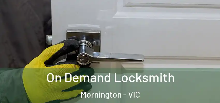 On Demand Locksmith Mornington - VIC