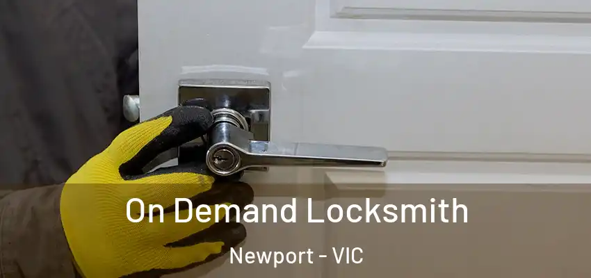 On Demand Locksmith Newport - VIC