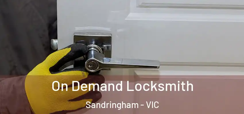 On Demand Locksmith Sandringham - VIC