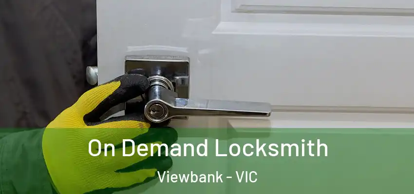 On Demand Locksmith Viewbank - VIC