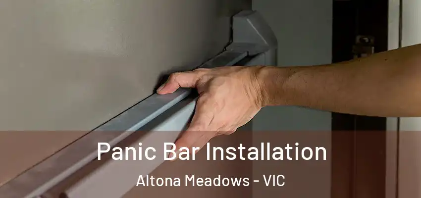 Panic Bar Installation Altona Meadows - VIC