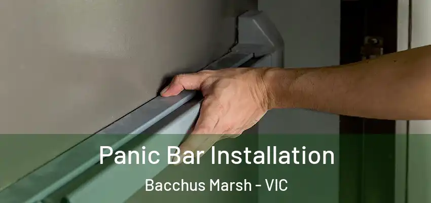 Panic Bar Installation Bacchus Marsh - VIC