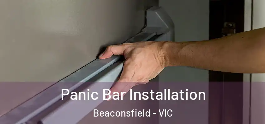  Panic Bar Installation Beaconsfield - VIC