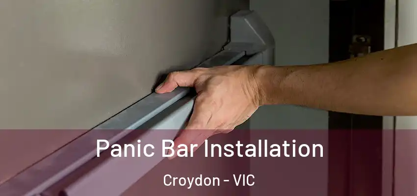 Panic Bar Installation Croydon - VIC