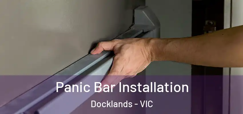 Panic Bar Installation Docklands - VIC