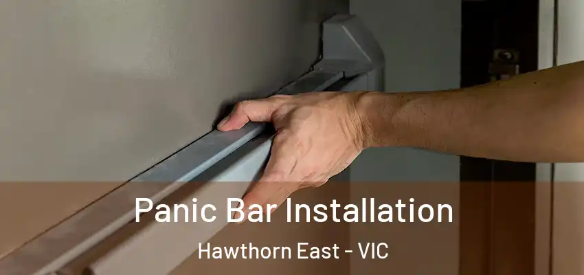 Panic Bar Installation Hawthorn East - VIC