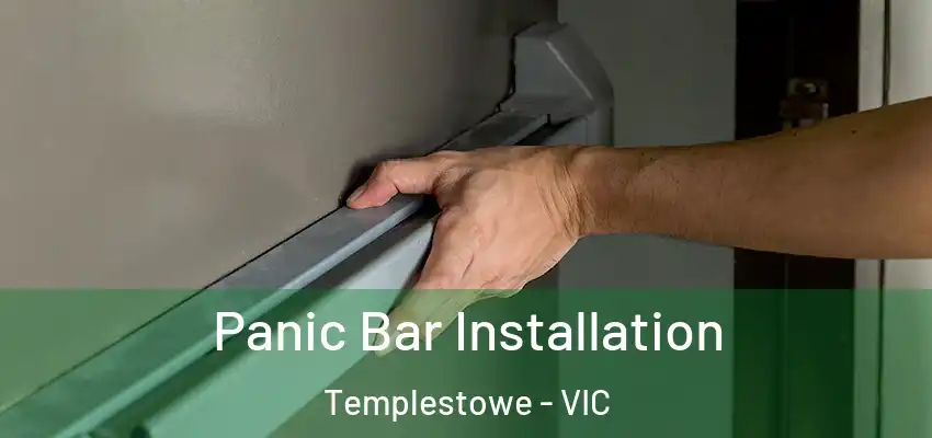 Panic Bar Installation Templestowe - VIC