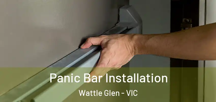 Panic Bar Installation Wattle Glen - VIC
