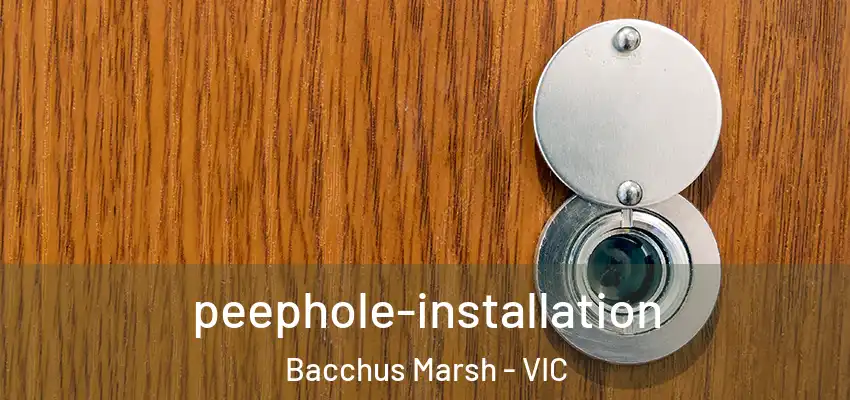  peephole-installation Bacchus Marsh - VIC