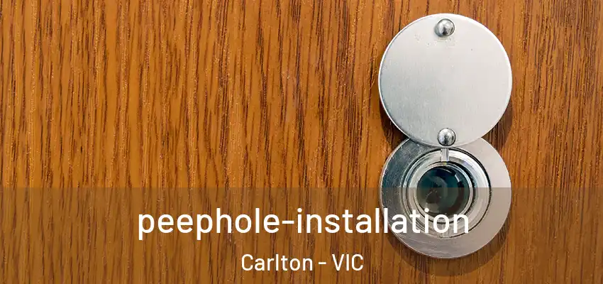 peephole-installation Carlton - VIC