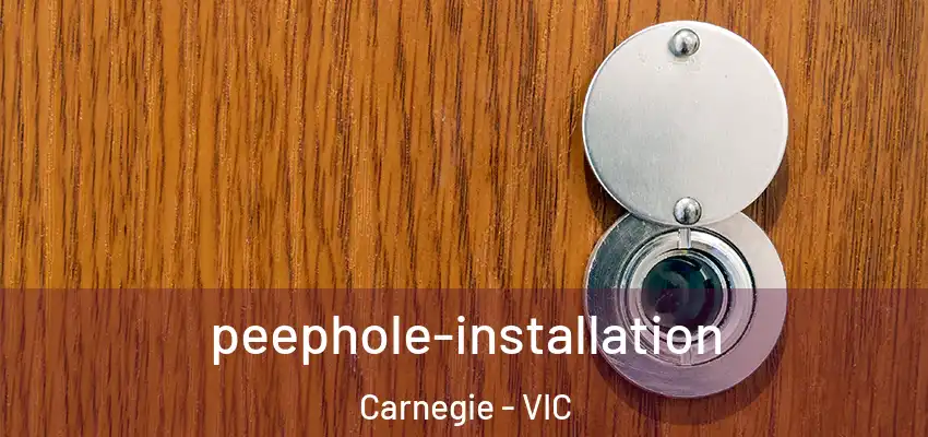 peephole-installation Carnegie - VIC