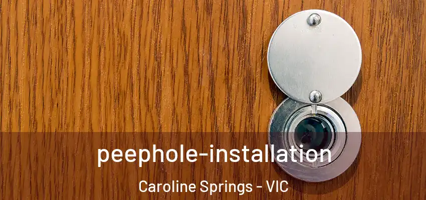 peephole-installation Caroline Springs - VIC