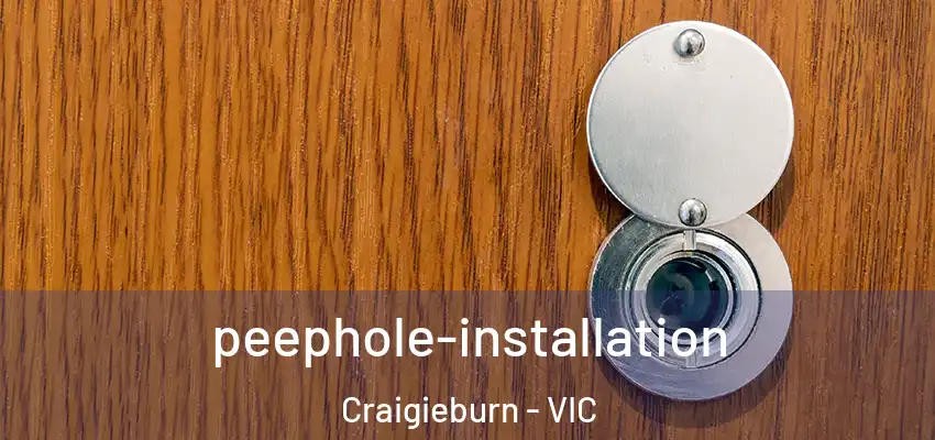peephole-installation Craigieburn - VIC